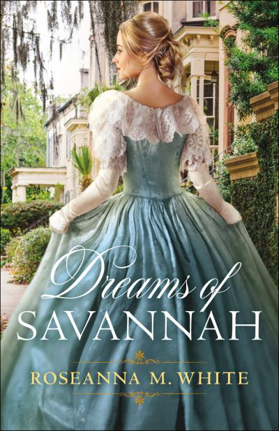 Cover for Roseanna M. White · Dreams of Savannah (Paperback Book) (2021)