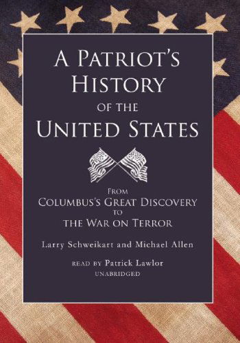 Cover for Michael Allen · A Patriot's History of the United States: from Columbus's Great Discovery to the War on Terror (Part 1 of 2 Parts) (Library Edition) (Audiobook (CD)) [Library, Unabridged edition] (2007)