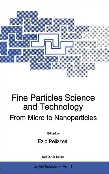 Cover for North Atlantic Treaty Organization · Fine Particles Science and Technology: From Micro to Nanoparticles - Nato Science Partnership Subseries: 3 (Hardcover Book) [1996 edition] (1996)