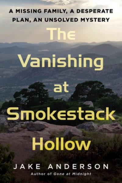 Cover for Jake Anderson · The Vanishing at Smokestack Hollow: A Missing Family, a Desperate Plan, an Unsolved Mystery (Hardcover bog) (2024)