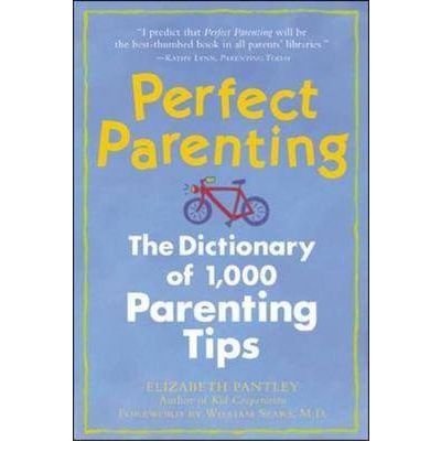 Perfect Parenting: The Dictionary of 1,000 Parenting Tips - Elizabeth Pantley - Bøger - Contemporary Books Inc - 9780809228478 - 16. december 1998