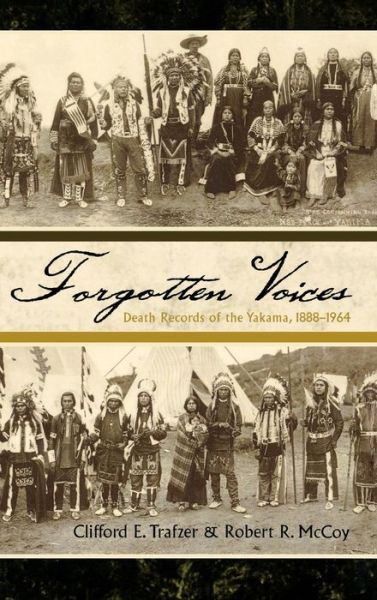 Cover for Clifford E. Trafzer · Forgotten Voices: Death Records of the Yakama, 1888-1964 - Native American Resources Series (Hardcover Book) (2009)