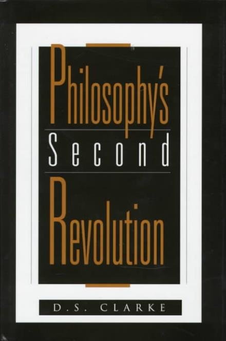 Cover for Clarke · Philosophy's Second Revolution: Early and Recent Analytic Philosophy (Gebundenes Buch) (1999)