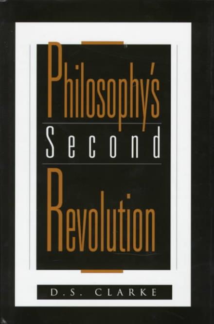 Cover for Clarke · Philosophy's Second Revolution: Early and Recent Analytic Philosophy (Hardcover Book) (1999)