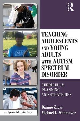 Cover for Zager, Dianne (Pace University, USA) · Teaching Adolescents and Young Adults with Autism Spectrum Disorder: Curriculum Planning and Strategies (Paperback Book) (2019)