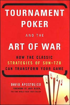 Cover for David Apostolico · Tournament Poker and the Art of War: How the Classic Strategies of Sun Tzu Can Transform Your Game (Paperback Book) (2005)