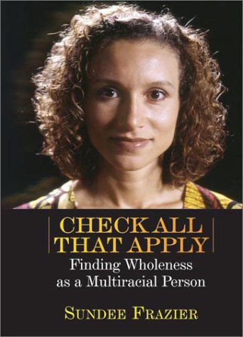 Cover for Sundee Tucker Frazier · Check All That Apply: Finding Wholeness As a Multiracial Person (Paperback Book) [Print on Demand edition] (2001)