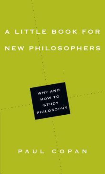 Cover for Paul Copan · A Little Book for New Philosophers – Why and How to Study Philosophy (Pocketbok) (2016)