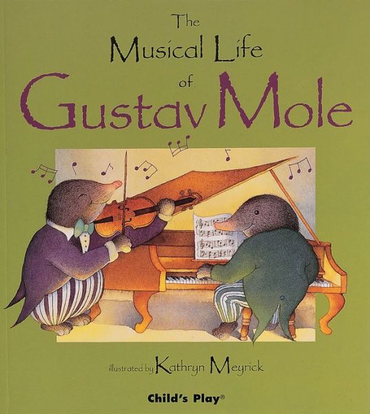 Cover for Kathryn Meyrick · The Musical Life of Gustav Mole - Child's Play Library (Paperback Book) (1989)