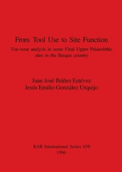Cover for Jesus Emilio Gonzalez Urquijo · From Tool Use to Site Function (Pocketbok) (1996)