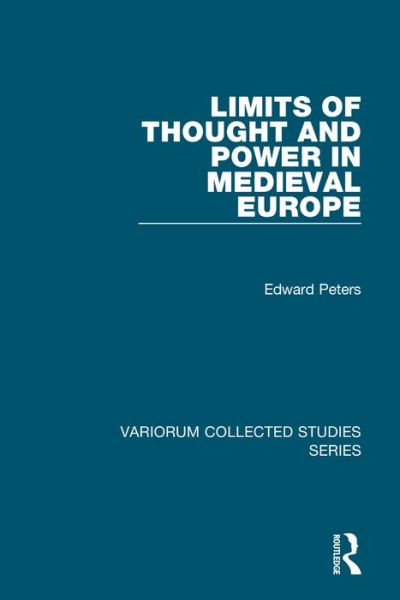 Cover for Edward Peters · Limits of Thought and Power in Medieval Europe - Variorum Collected Studies (Hardcover Book) [New edition] (2001)