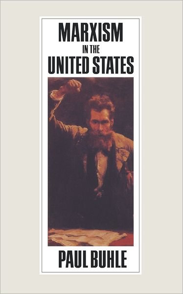 Marxism in the United States of America: Remapping the History of the American Left - Haymarket - Paul Buhle - Livres - Verso Books - 9780860915478 - 1 mars 1991