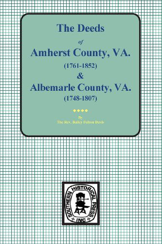 Cover for Bailey Fulton Davis · The Deeds of Amherst County, V.a. 1761-1807, Books A-k and Albemarle County, V.a. 1748-1763, Books 1-3 (Gebundenes Buch) (2014)