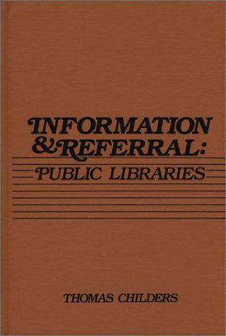 Information and Referral: Public Libraries - Thomas Childers - Kirjat - ABC-CLIO - 9780893911478 - 1984