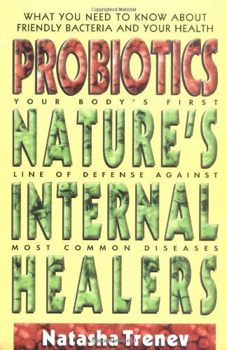 Probiotics: Nature'S Internal Healers - Natasha Trenev - Książki - Avery Publishing Group Inc.,U.S. - 9780895298478 - 1 maja 1998