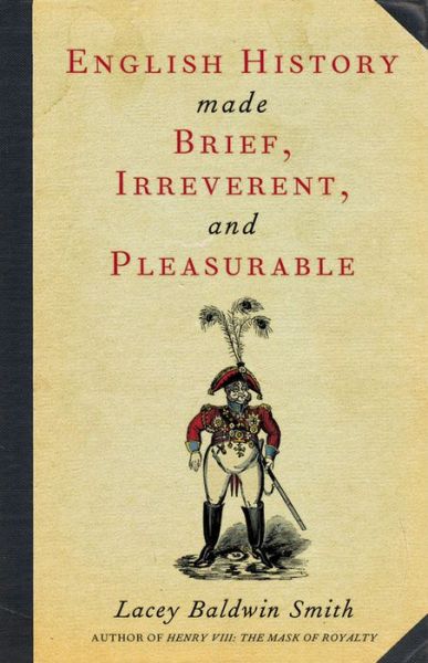 Cover for Lacey Baldwin Smith · English History Made Brief, Irreverent, and Pleasurable (Paperback Bog) (2006)