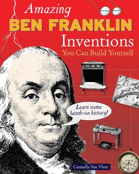 Cover for Carmella Van Vleet · Amazing Ben Franklin Inventions: You Can Build Yourself - Build It Yourself (Paperback Book) (2007)