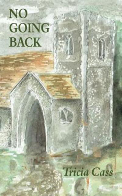 No Going Back - Tricia Cass - Books - East Anglian Press - 9780993493478 - April 30, 2016