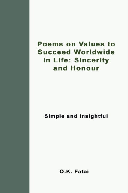 Poems on Values to Succeed Worldwide in Life: Sincerity and Honour: Simple and Insightful - Fatai O.K. Fatai - Books - OK Publishing - 9780995121478 - July 17, 2019