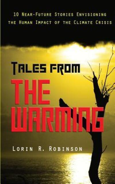 Cover for Lorin R Robinson · Tales from The Warming (Paperback Book) (2017)