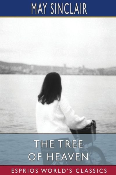 Cover for May Sinclair · The Tree of Heaven (Esprios Classics) (Paperback Book) (2024)