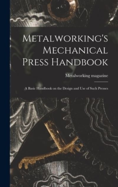 Cover for Metalworking Magazine · Metalworking's Mechanical Press Handbook (Hardcover Book) (2021)