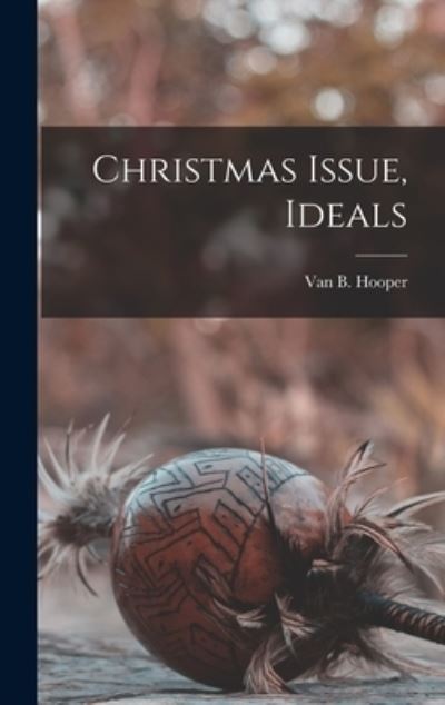 Christmas Issue, Ideals - Van B B 1897 Hooper - Książki - Hassell Street Press - 9781014272478 - 9 września 2021