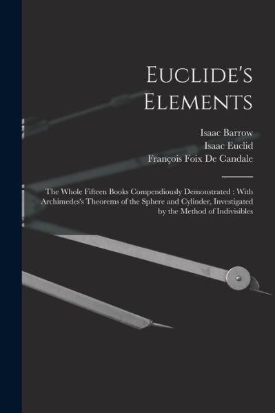 Cover for Isaac Barrow · Euclide's Elements : The Whole Fifteen Books Compendiously Demonstrated (Buch) (2022)
