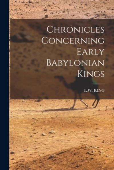 Cover for L W King · Chronicles Concerning Early Babylonian Kings (Bok) (2022)