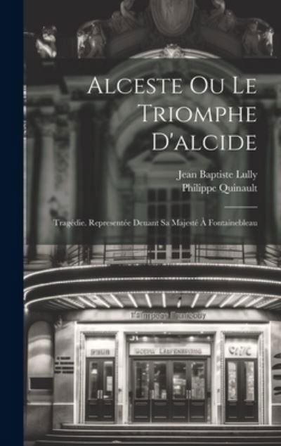 Cover for Philippe Quinault · Alceste Ou le Triomphe D'alcide (Book) (2023)