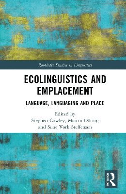 Cover for Ecolinguistics and Emplacement: Language, Languaging and Place - Routledge Studies in Linguistics (Innbunden bok) (2025)