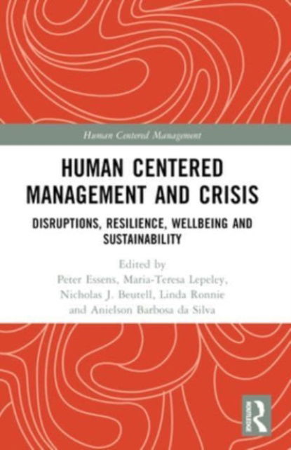 Human Centered Management and Crisis: Disruptions, Resilience, Wellbeing and Sustainability - Human Centered Management -  - Books - Taylor & Francis Ltd - 9781032360478 - October 9, 2024