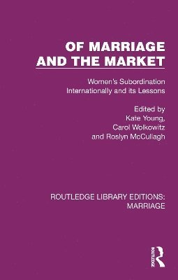 Cover for Of Marriage and the Market: Women's Subordination Internationally and its Lessons - Routledge Library Editions: Marriage (Paperback Book) (2025)