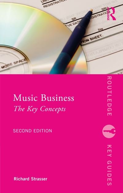 Cover for Strasser, Richard (Northeastern University, USA) · Music Business: The Key Concepts - Routledge Key Guides (Taschenbuch) (2024)