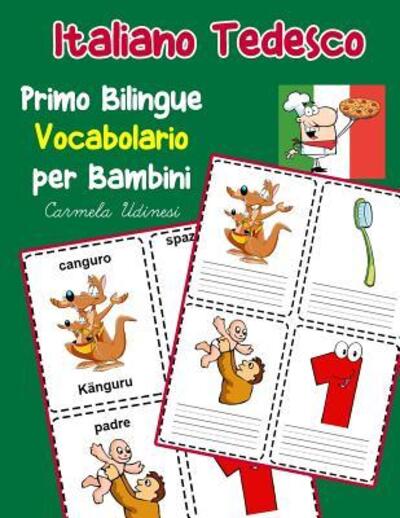 Cover for Carmela Udinesi · Italiano Tedesco Primo Bilingue Vocabolario per Bambini (Paperback Book) (2019)