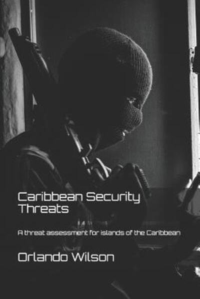 Cover for Dwane Phillips · Caribbean Security Threats: A threat assessment for islands of the Caribbean - Hostile Environment Risk Management (Paperback Book) (2019)