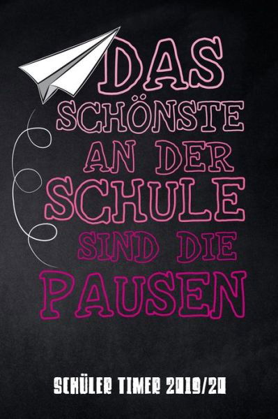 Cover for Pausenhof Publishing · Das Schoenste an der Schule sind die Pausen Schuler Timer 2019/20 (Pocketbok) (2019)