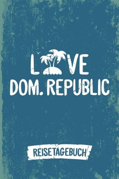 Cover for Insel Reisetagebuch Publishing · Love Dom. Republic Reisetagebuch (Paperback Book) (2019)