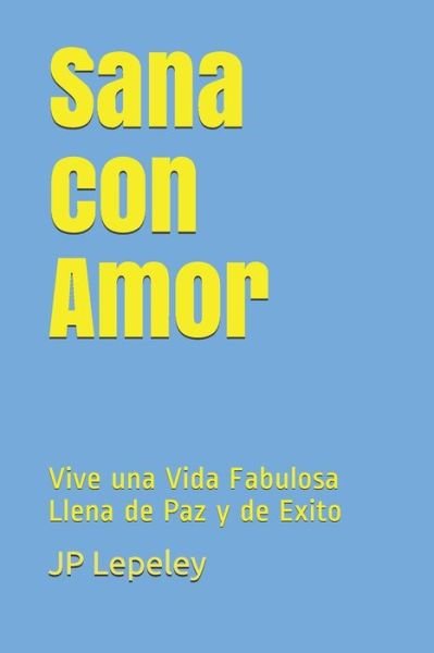 Cover for Jp Lepeley · Sana con Amor (Taschenbuch) (2019)