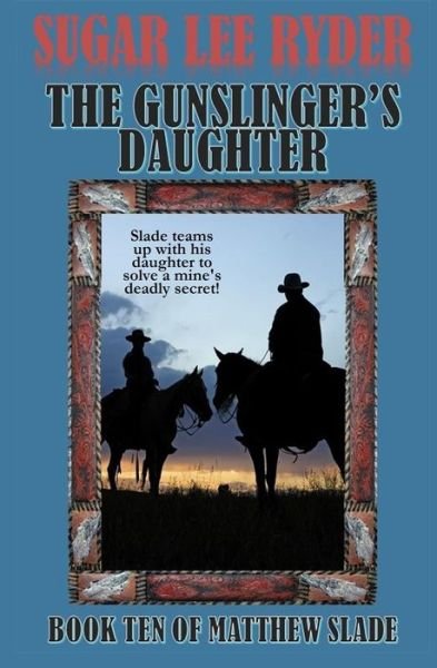 Cover for Sugar Lee Ryder · The Gunslinger's Daughter : Book Ten of Matthew Slade (Paperback Bog) (2019)