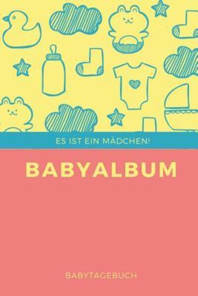 Cover for Babyalben Publishing · Babyalbum Es ist ein Madchen Babytagebuch (Paperback Book) (2019)