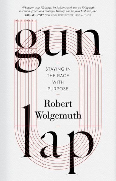 Cover for Robert Wolgemuth · Gun Lap : Staying in the Race with Purpose (Hardcover Book) (2021)