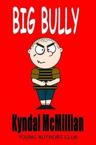 The Big Bully - Kyndal McMillian - Libros - Independently Published - 9781096902478 - 5 de mayo de 2019