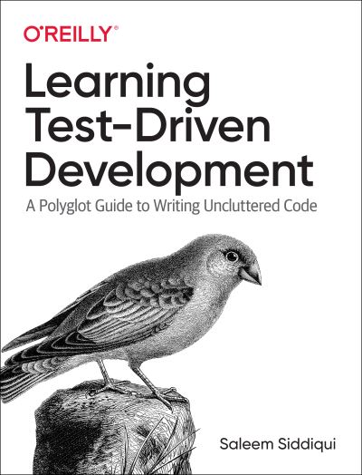 Cover for Saleem Siddiqui · Learning Test-Driven Development: A Polyglot Guide to Writing Uncluttered Code (Paperback Book) (2021)