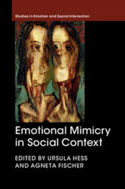 Cover for Ursula Hess · Emotional Mimicry in Social Context - Studies in Emotion and Social Interaction (Gebundenes Buch) (2016)