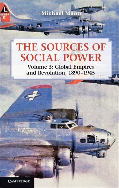 Cover for Mann, Michael (University of California, Los Angeles) · The Sources of Social Power: Volume 3, Global Empires and Revolution, 1890–1945 (Paperback Book) (2012)
