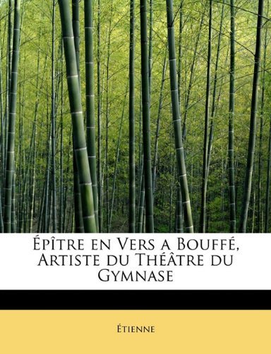 Cover for Étienne · Épître en Vers a Bouffé, Artiste Du Théâtre Du Gymnase (Pocketbok) [French edition] (2011)