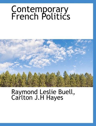 Cover for Raymond Leslie Buell · Contemporary French Politics (Hardcover Book) (2009)