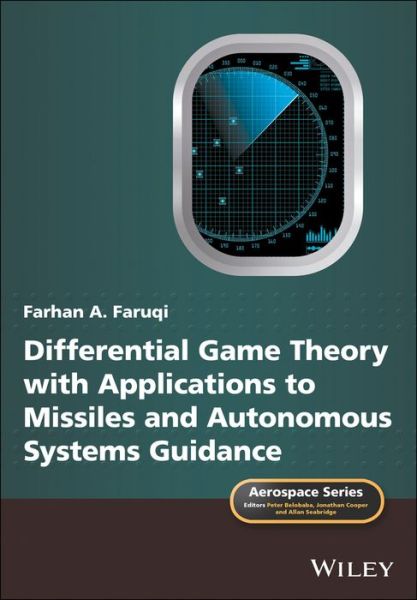 Cover for Faruqi, Farhan A. (University of South Australia) · Differential Game Theory with Applications to Missiles and Autonomous Systems Guidance - Aerospace Series (Hardcover Book) (2017)