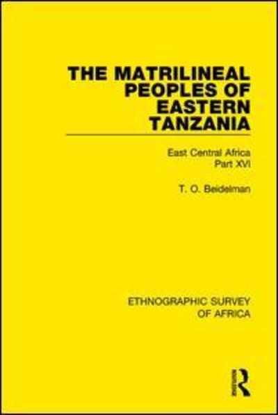 Cover for T. O. Beidelman · The Matrilineal Peoples of Eastern Tanzania (Zaramo, Luguru, Kaguru, Ngulu): East Central Africa Part XVI - Ethnographic Survey of Africa (Pocketbok) (2019)